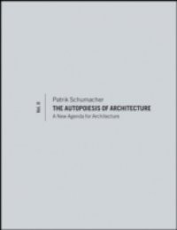 Autopoiesis of Architecture, Volume II