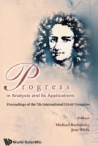 PROGRESS IN ANALYSIS AND ITS APPLICATIONS – PROCEEDINGS OF THE 7TH INTERNATIONAL ISAAC CONGRESS