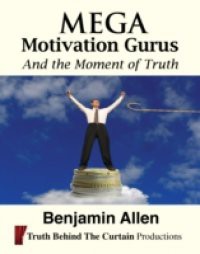 Mega Motivation Gurus and the Moment of Truth