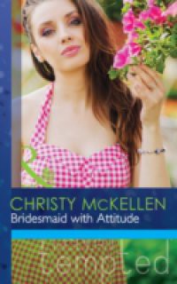 Bridesmaid with Attitude (Mills & Boon Modern Tempted)