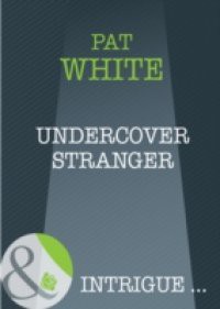 Undercover Stranger (Mills & Boon Intrigue) (Assignment: The Girl Next Door, Book 1)