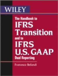 Handbook to IFRS Transition and to IFRS U.S. GAAP Dual Reporting
