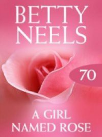 Girl Named Rose (Mills & Boon M&B) (Betty Neels Collection, Book 70)