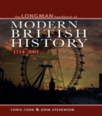 Longman Handbook to Modern British History 1714 – 2001
