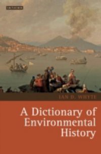 Dictionary of Environmental History, A