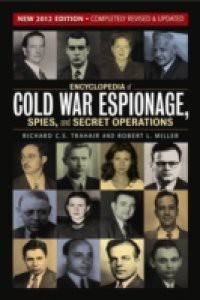 Encyclopedia of Cold War Espionage, Spies, and Secret Operations