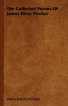 Collected Poems of James Elroy Flecker