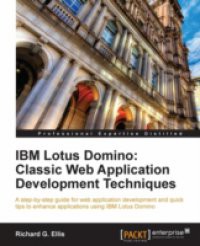 IBM Lotus Domino: Classic Web Application Development Techniques