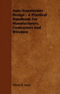 Auto-Transformer Design – A Practical Handbook for Manufacturers, Contractors and Wiremen