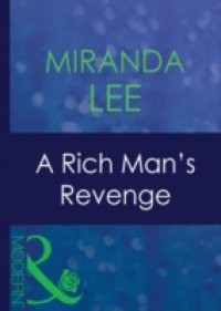 Rich Man's Revenge (Mills & Boon Modern)