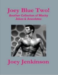 Joey Blue Two! Another Collection of Mucky Jokes & Anecdotes