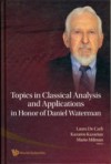 TOPICS IN CLASSICAL ANALYSIS AND APPLICATIONS IN HONOR OF DANIEL WATERMAN