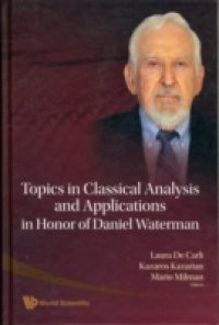 TOPICS IN CLASSICAL ANALYSIS AND APPLICATIONS IN HONOR OF DANIEL WATERMAN