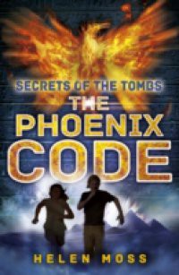 Secrets of the Tombs: Secrets of the Tombs 1: The Phoenix Code