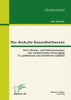 Das deutsche Gesundheitswesen: Eine Cluster- und Faktorenanalyse der medizinischen Versorgung in Landkreisen und kreisfreien Stadten