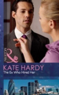 Ex Who Hired Her (Mills & Boon Modern)