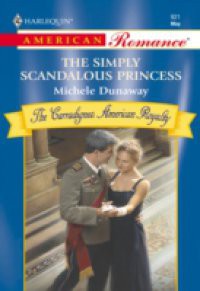 Simply Scandalous Princess (Mills & Boon American Romance)