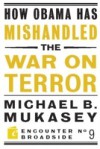 How Obama Has Mishandled the War on Terror
