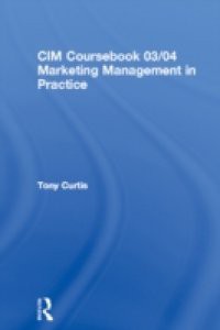 CIM Coursebook 03/04 Marketing Management in Practice