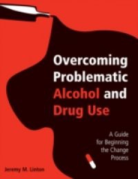 Overcoming Problematic Alcohol and Drug Use