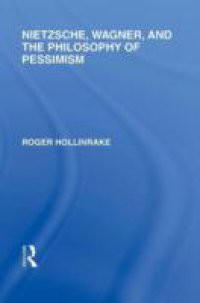 Nietzsche, Wagner and the Philosophy of Pessimism