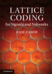 Lattice Coding for Signals and Networks