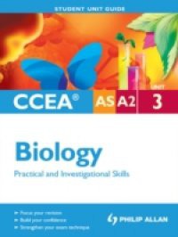 CCEA AS/A2 Biology Unit 3: Practical and Investigational Skills Student Unit Guide