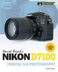 David Busch's Nikon D7100 Guide to Digital SLR Photography