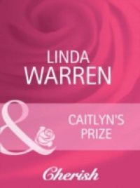 Caitlyn's Prize (Mills & Boon Cherish) (The Belles of Texas, Book 1)