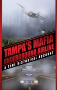 Tampa's Mafia Underground Airline