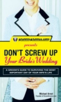 GroomGroove.com Presents Don't Screw Up Your Bride's Wedding