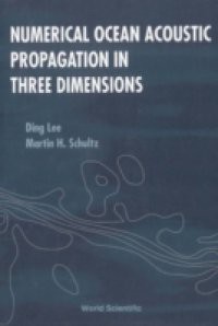 NUMERICAL OCEAN ACOUSTIC PROPAGATION IN THREE DIMENSIONS