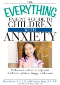 Everything Parent's Guide to Children with Anxiety