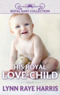 His Royal Love-Child (Mills & Boon Short Stories)