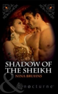 Shadow of the Sheikh (Mills & Boon Nocturne) (Immortal Sheikhs, Book 2)