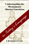 Understanding the Westminster Shorter Catechism in Today's Language