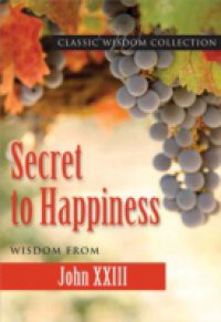 Secret to Happiness: Wisdom from John XXIII