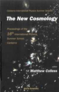NEW COSMOLOGY, THE – PROCEEDINGS OF THE 16TH INTERNATIONAL PHYSICS SUMMER SCHOOL, CANBERRA