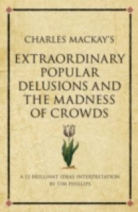 Charles Mackay's Extraordinary Popular Delusions and the Madness of Crowds