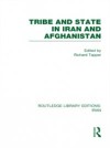 Tribe and State in Iran and Afghanistan (RLE Iran D)