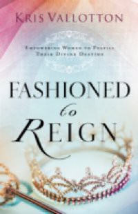 Fashioned to Reign