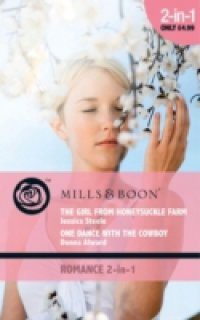 Girl from Honeysuckle Farm / One Dance with the Cowboy: The Girl from Honeysuckle Farm / One Dance with the Cowboy (Mills & Boon Romance)