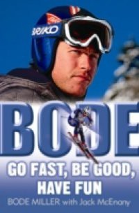 Bode: Go Fast, Be Good, Have Fun