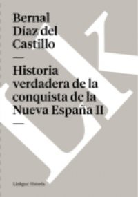 Historia verdadera de la conquista de la Nueva Espana II