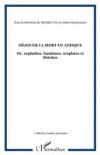Dejouer la mort en afrique – or, orphelins, fantomes, trophe