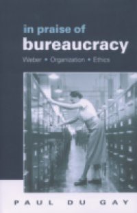 In Praise of Bureaucracy