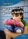 What Happens to Broken Bones?