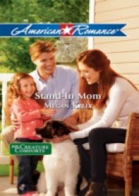 Stand-In Mom (Mills & Boon American Romance) (Creature Comforts, Book 3)