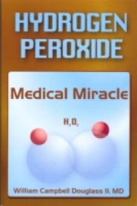 Hydrogen Peroxide – Medical Miracle