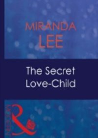 Secret Love-Child (Mills & Boon Modern) (Passion, Book 24)